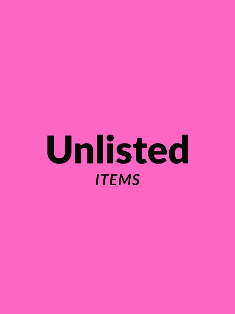 Unlisted Items